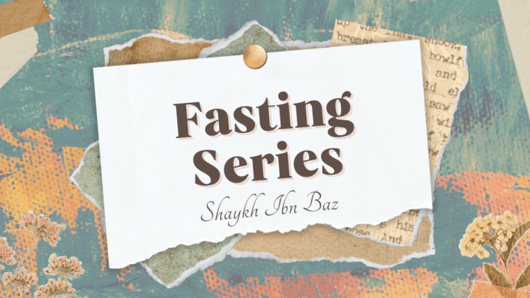 Fasting Series – Hastening to Break the Fast – Shaykh Ibn Baz